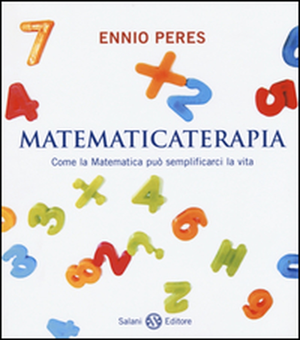 Matematicaterapia. Come la matematica può semplificarci la vita - Librerie.coop Matematicaterapia. Come la matematica può semplificarci la vita - Librerie.coop