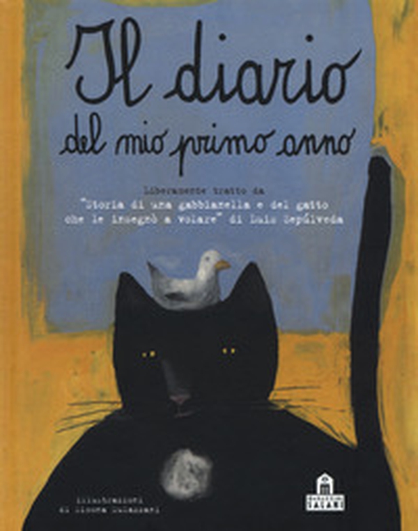Il diario del mio primo anno. Liberamente tratto da «Storia di una gabbianella e del gatto che le insegnò a volare» di Luis Sepúlveda - Librerie.coop Il diario del mio primo anno. Liberamente tratto da «Storia di una gabbianella e del gatto che le insegnò a volare» di Luis Sepúlveda - Librerie.coop