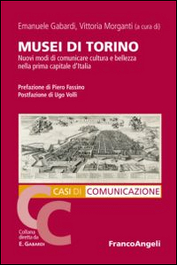 Musei di Torino. Nuovi modi di comunicare cultura e bellezza nella prima capitale d'Italia - Librerie.coop Musei di Torino. Nuovi modi di comunicare cultura e bellezza nella prima capitale d'Italia - Librerie.coop