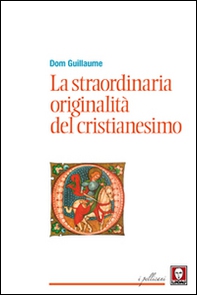 La straordinaria originalità del cristianesimo - Librerie.coop