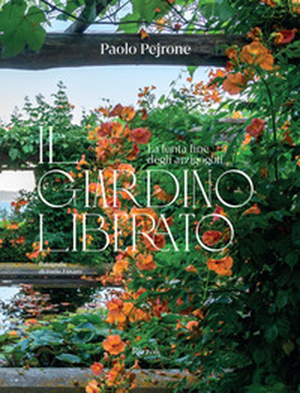 Il giardino liberato. La lenta fine degli arzigogoli - Librerie.coop Il giardino liberato. La lenta fine degli arzigogoli - Librerie.coop