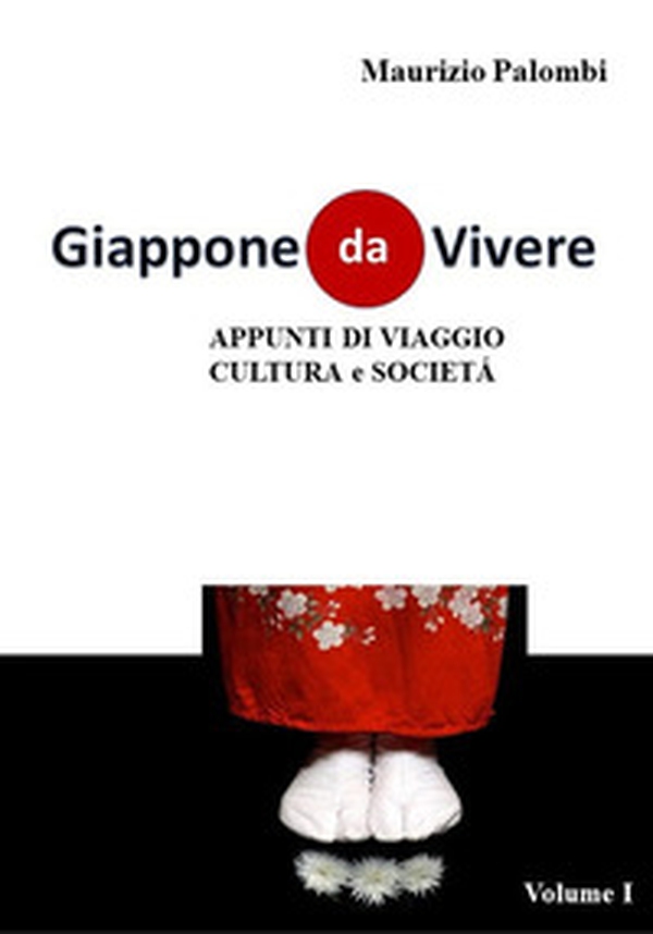 Giappone da vivere. Appunti di viaggio, cultura e società - Vol. 1 - Librerie.coop Giappone da vivere. Appunti di viaggio, cultura e società - Vol. 1 - Librerie.coop