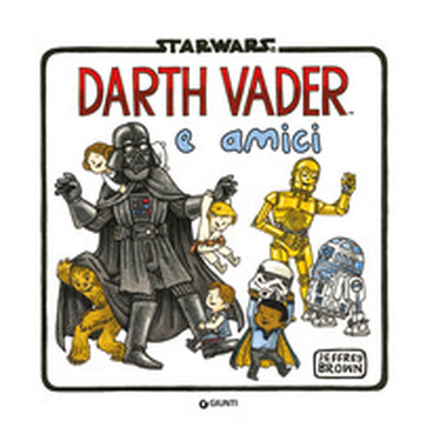 Darth Vader e amici - Librerie.coop Darth Vader e amici - Librerie.coop
