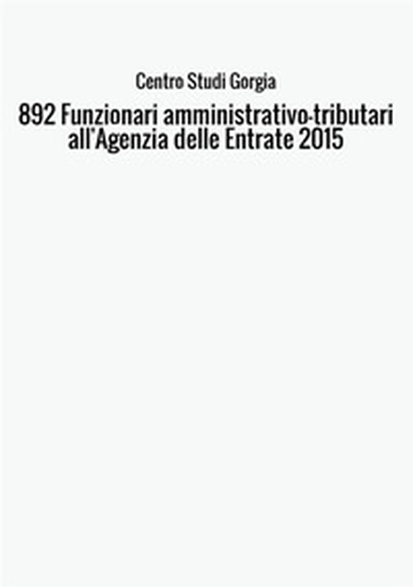 892 funzionari amministrativo-tributari all'Agenzia delle Entrate 2015 - Librerie.coop 892 funzionari amministrativo-tributari all'Agenzia delle Entrate 2015 - Librerie.coop