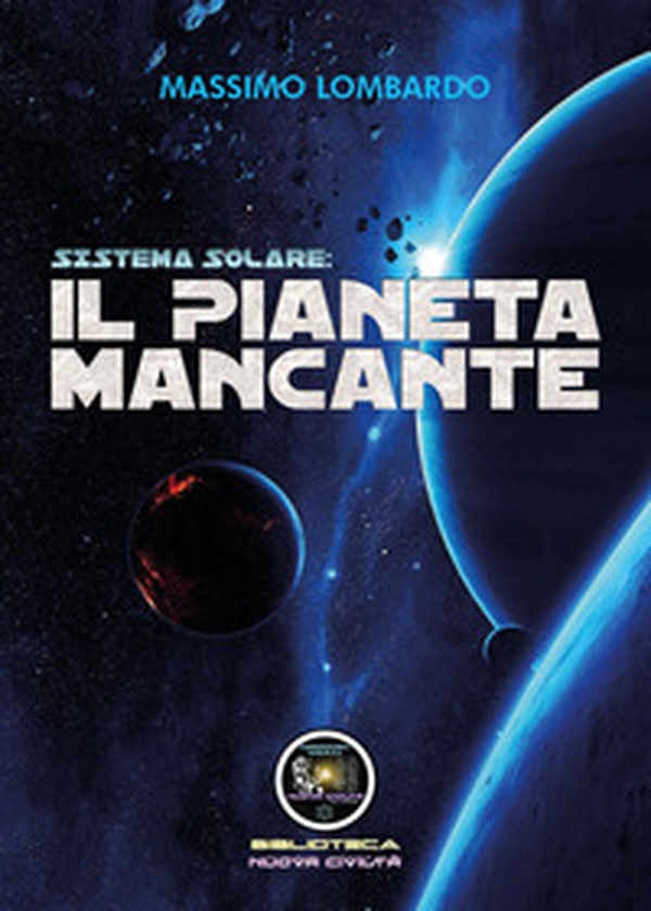 Sistema solare: il pianeta mancante - Librerie.coop Sistema solare: il pianeta mancante - Librerie.coop
