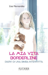 La mia vita borderline. Diario di una bambina interrotta - Librerie.coop