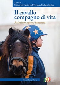 Il cavallo compagno di vita. Relazione, sport e benessere - Librerie.coop