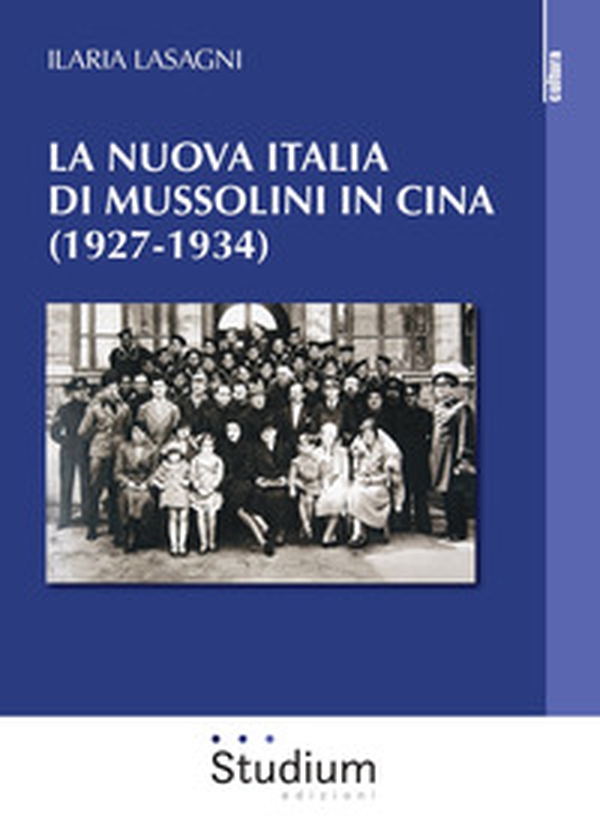 La nuova Italia di Mussolini in Cina (1927-1934) - Librerie.coop La nuova Italia di Mussolini in Cina (1927-1934) - Librerie.coop