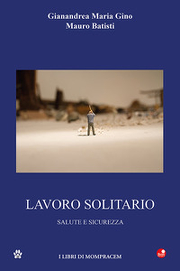 Lavoro solitario. Salute e sicurezza - Librerie.coop Lavoro solitario. Salute e sicurezza - Librerie.coop