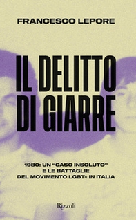 Il delitto di Giarre. 1980: un «caso insoluto» e le battaglie del movimento LGBT+ in Italia - Librerie.coop Il delitto di Giarre. 1980: un «caso insoluto» e le battaglie del movimento LGBT+ in Italia - Librerie.coop