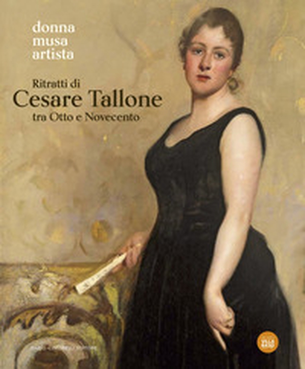 Ritratti di Cesare Tallone tra Otto e Novecento. Donna musa artista. Catalogo della mostra (Abano Terme, 14 settembre 2024-12 gennaio 2025) - Librerie.coop Ritratti di Cesare Tallone tra Otto e Novecento. Donna musa artista. Catalogo della mostra (Abano Terme, 14 settembre 2024-12 gennaio 2025) - Librerie.coop