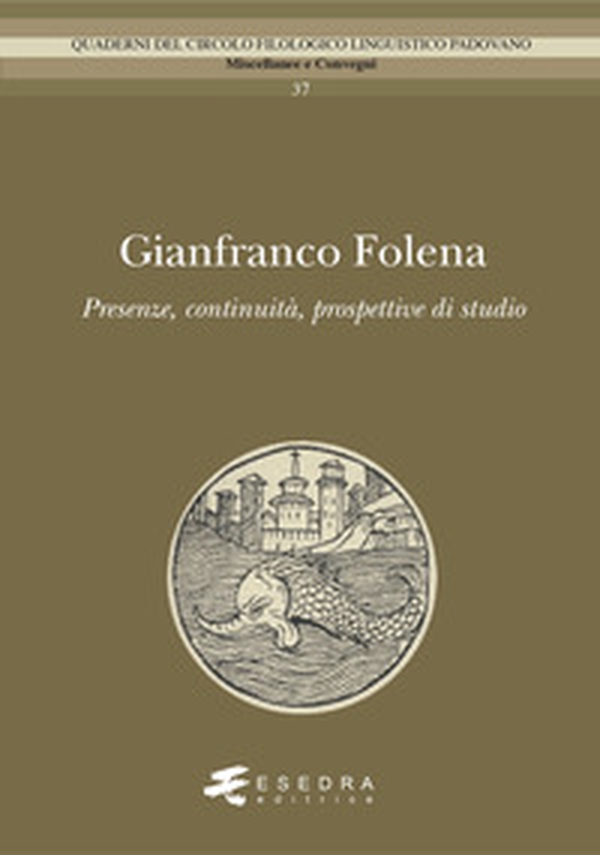 Gianfranco Folena. Presenze, continuità, prospettive di studio - Librerie.coop Gianfranco Folena. Presenze, continuità, prospettive di studio - Librerie.coop