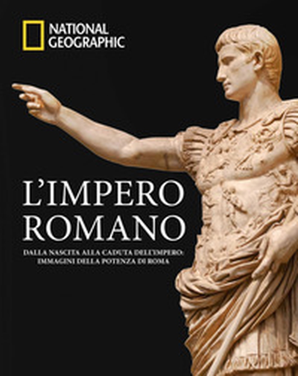 L'impero romano. Dalla nascita alla caduta dell'impero: immagini della potenza di Roma - Librerie.coop L'impero romano. Dalla nascita alla caduta dell'impero: immagini della potenza di Roma - Librerie.coop