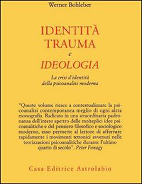 Identità, trauma e ideologia. La crisi d'identità della psicoanalisi moderna - Librerie.coop Identità, trauma e ideologia. La crisi d'identità della psicoanalisi moderna - Librerie.coop