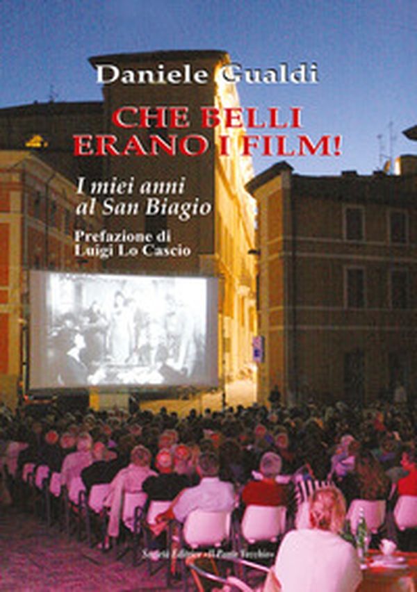 Che belli erano i film! I miei anni al San Biagio - Librerie.coop Che belli erano i film! I miei anni al San Biagio - Librerie.coop