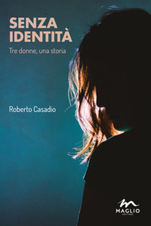 Senza identità. Tre donne, una storia - Librerie.coop Senza identità. Tre donne, una storia - Librerie.coop