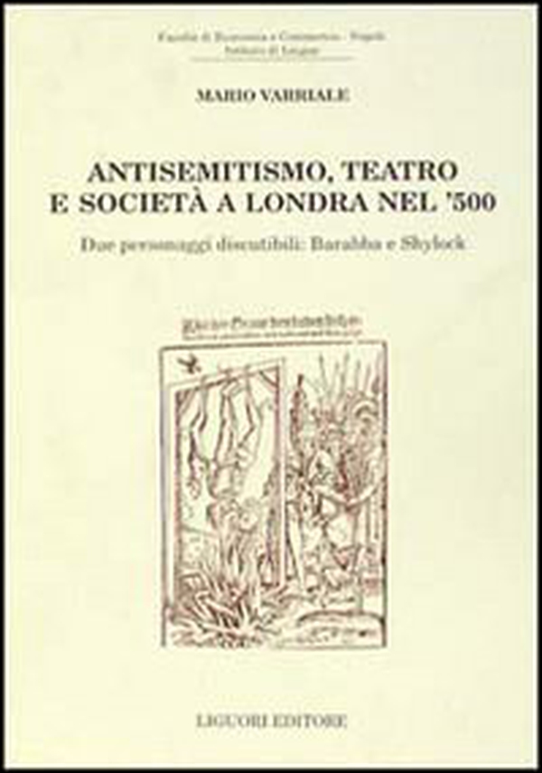 Antisemitismo, teatro e società a Londra nel '500. Due personaggi discutibili: Barabba e Shylock - Librerie.coop Antisemitismo, teatro e società a Londra nel '500. Due personaggi discutibili: Barabba e Shylock - Librerie.coop