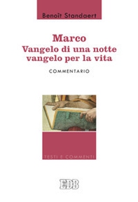 Marco: Vangelo di una notte vangelo per la vita - Commentario  - Librerie.coop