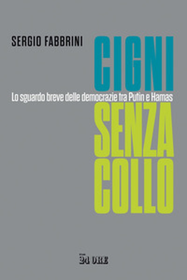 Cigni senza collo. Lo sguardo breve delle democrazie tra Putin e Hamas - Librerie.coop Cigni senza collo. Lo sguardo breve delle democrazie tra Putin e Hamas - Librerie.coop