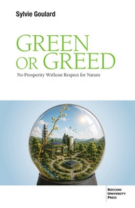 Green or greed. No prosperity without respect for nature - Librerie.coop