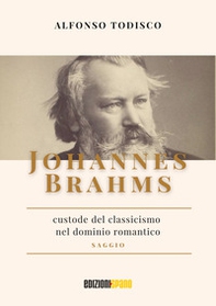 Johannes Brahms, custode del classicismo nel dominio romantico - Librerie.coop