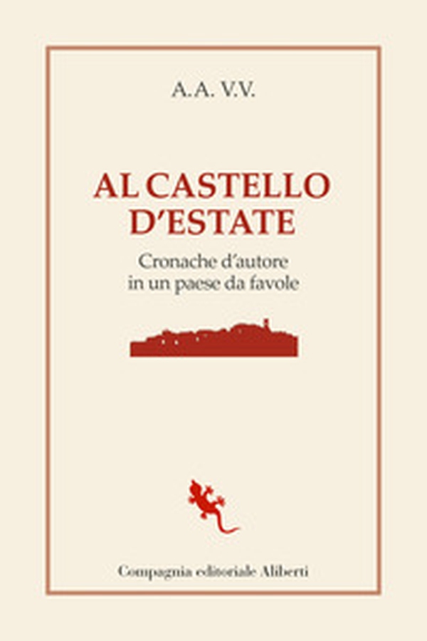 Al castello d'estate. Cronache d'autore in un paese da favole - Librerie.coop Al castello d'estate. Cronache d'autore in un paese da favole - Librerie.coop
