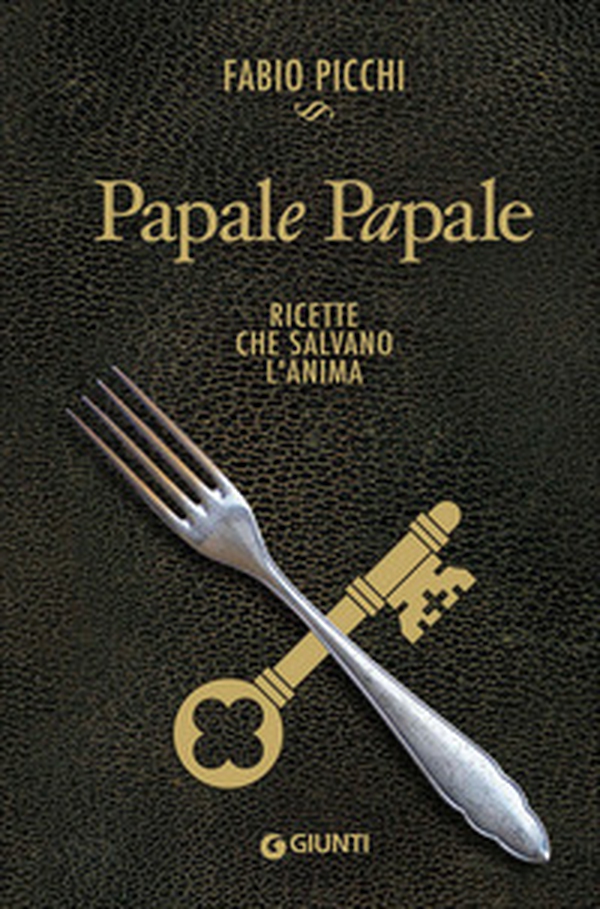 Papale papale. Ricette che salvano l'anima - Librerie.coop Papale papale. Ricette che salvano l'anima - Librerie.coop
