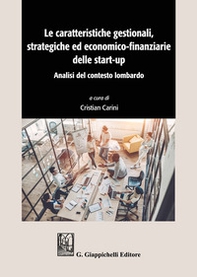 Le caratteristiche gestionali, strategiche ed economico-finanziarie delle start-up. Analisi del contesto lombardo - Librerie.coop