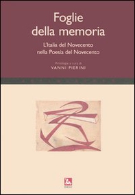 Foglie della memoria. L'Italia del Novecento nella poesia del Novecento - Librerie.coop