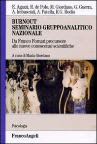 Burnout seminario gruppoanalitico nazionale. Da Franco Fornari precursore alle nuove conoscenze scientifiche - Librerie.coop