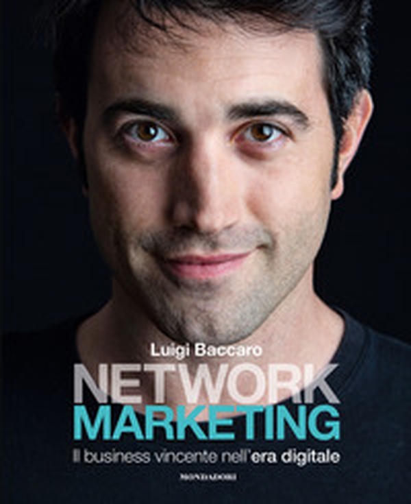 Network marketing. Il business vincente nell'era digitale - Librerie.coop Network marketing. Il business vincente nell'era digitale - Librerie.coop