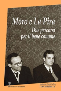 Moro e La Pira. Due percorsi per il bene comune - Librerie.coop
