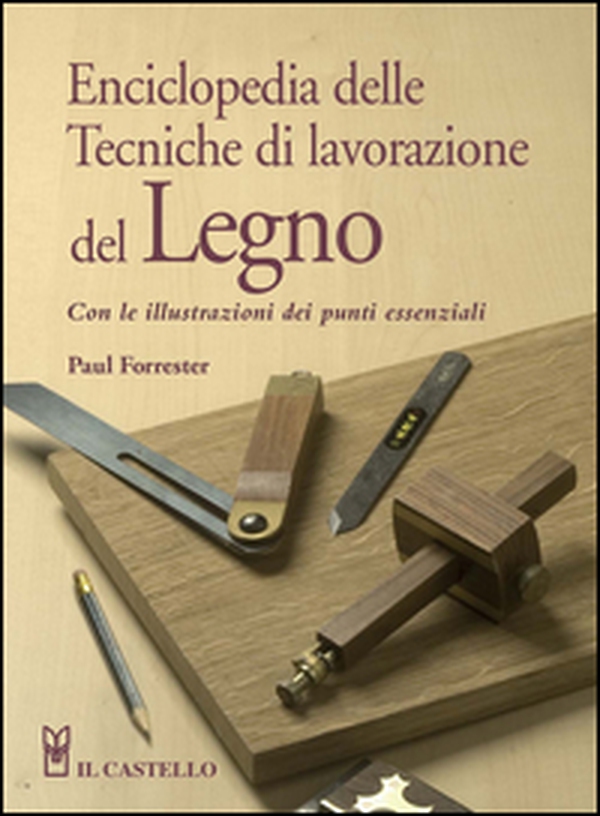Enciclopedia delle tecniche di lavorazione del legno - Librerie.coop Enciclopedia delle tecniche di lavorazione del legno - Librerie.coop