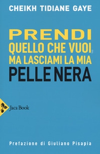 Prendi quello che vuoi, ma lasciami la mia pelle nera - Librerie.coop