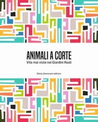 Animali a corte. Vite mai viste nei Giardini Reali. Ediz. italiana e inglese - Librerie.coop