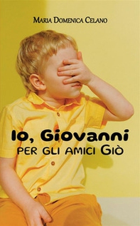 Io, Giovanni per gli amici Giò - Librerie.coop Io, Giovanni per gli amici Giò - Librerie.coop