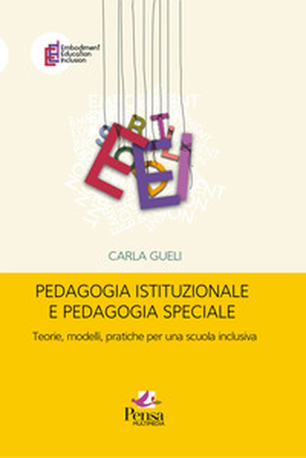Pedagogia istituzionale e pedagogia speciale. Teorie, modelli, pratiche per una scuola inclusiva - Librerie.coop