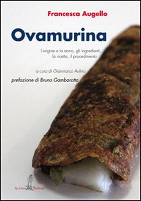 Ovamurina. L'origine e la storia, gli ingredienti, la ricetta, il procedimento - Librerie.coop Ovamurina. L'origine e la storia, gli ingredienti, la ricetta, il procedimento - Librerie.coop