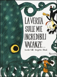 La verità sulle mie incredibili vacanze... - Librerie.coop
