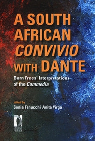 A south african Convivio with Dante. Born frees' interpretations of the Commedia - Librerie.coop