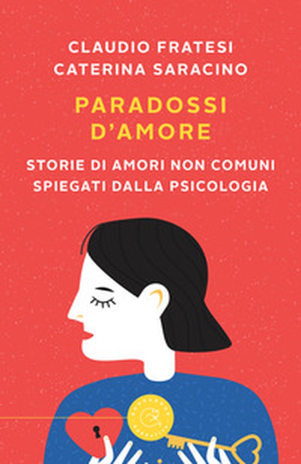 Paradossi d'amore. Storie di amori non comuni spiegati dalla psicologia - Librerie.coop Paradossi d'amore. Storie di amori non comuni spiegati dalla psicologia - Librerie.coop