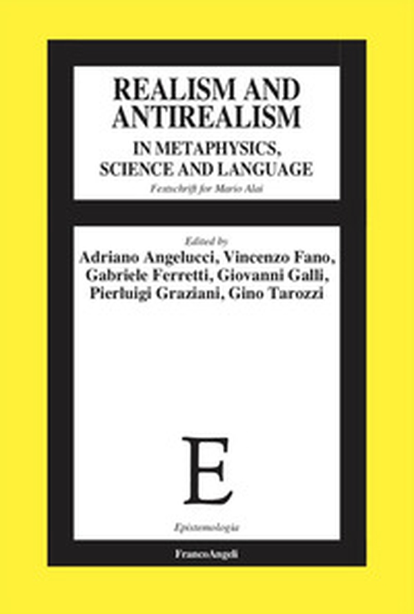 Realism and antirealism in metaphysics, science and language. Festschrift for Mario Alai - Librerie.coop Realism and antirealism in metaphysics, science and language. Festschrift for Mario Alai - Librerie.coop