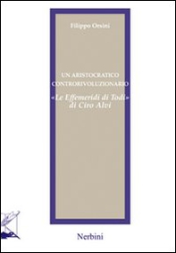 Un aristocratico controrivoluzionario. «Le effemeridi di Todi» di Ciro Alvi - Librerie.coop Un aristocratico controrivoluzionario. «Le effemeridi di Todi» di Ciro Alvi - Librerie.coop