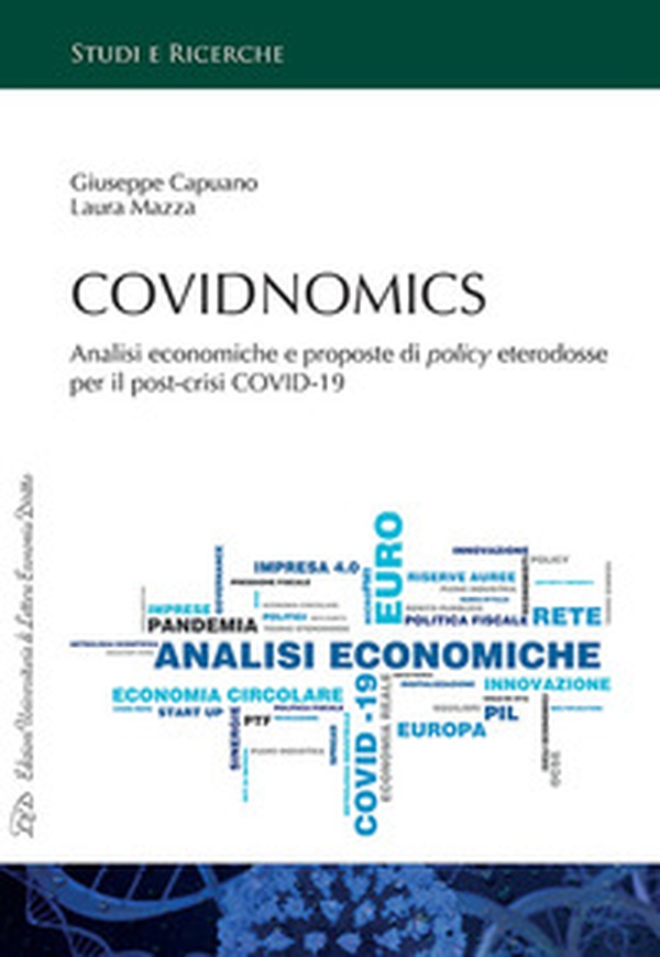 Covidnomics. Analisi economiche e proposte di policy eterodosse per il post-crisi COVID-19 - Librerie.coop Covidnomics. Analisi economiche e proposte di policy eterodosse per il post-crisi COVID-19 - Librerie.coop