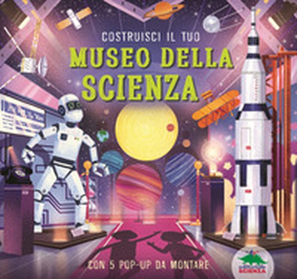 Costruisci il tuo museo della scienza - Librerie.coop Costruisci il tuo museo della scienza - Librerie.coop