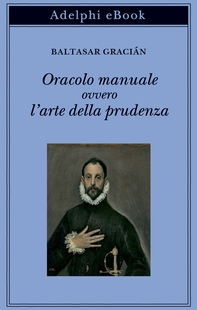 Oracolo manuale ovvero l’arte della prudenza - Librerie.coop