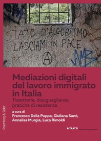 Mediazioni digitali del lavoro immigrato in Italia. Traiettorie, disuguaglianze, pratiche di resistenza - Librerie.coop