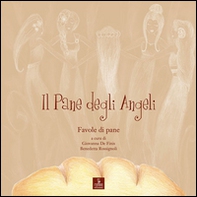 Il pane degli angeli. Favole di pane - Librerie.coop