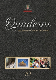 Quaderni del Museo Civico di Cuneo - Vol. 10 - Librerie.coop