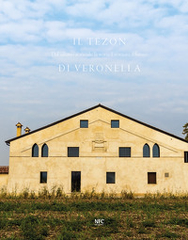 Il Tezon di Veronella. Dal salnitro al sociale: la storia, il restauro, il futuro - Librerie.coop Il Tezon di Veronella. Dal salnitro al sociale: la storia, il restauro, il futuro - Librerie.coop